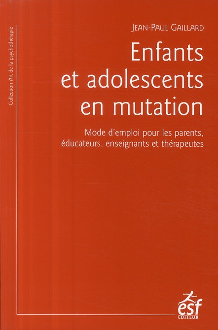 Enfants et adolescents en mutation. Mode d'emploi pour les parents, éducateurs, enseignants et théra