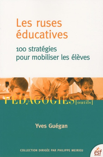 Les ruses éducatives. 100 stratégies pour mobiliser les élèves, 2e édition