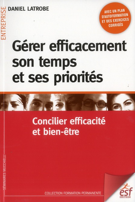 Gérer efficacement son temps et ses priorités. Concilier efficacité et bien-être, 7e édition revue e