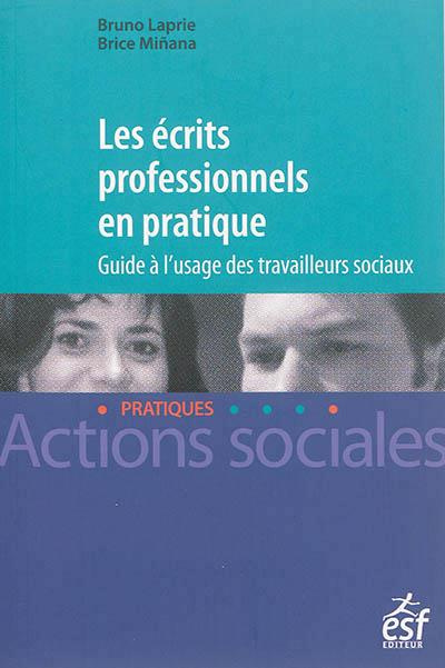 Les écrits professionnels en pratique / Guide à l'usage des travailleurs sociaux