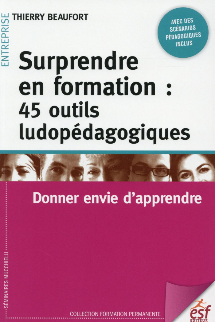 Surprendre en formation : 45 outils ludopédagogiques. Donner envie d'apprendre, 3e édition revue et