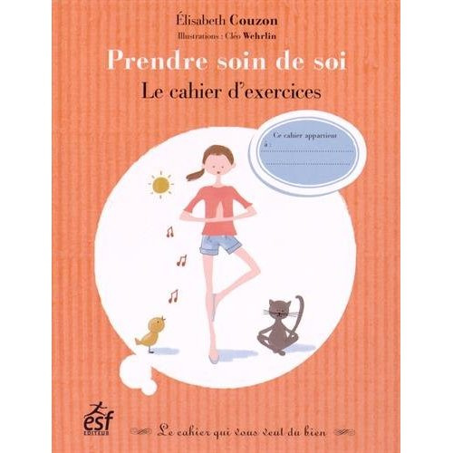 Prendre soin de soi. Le cahier d'exercices