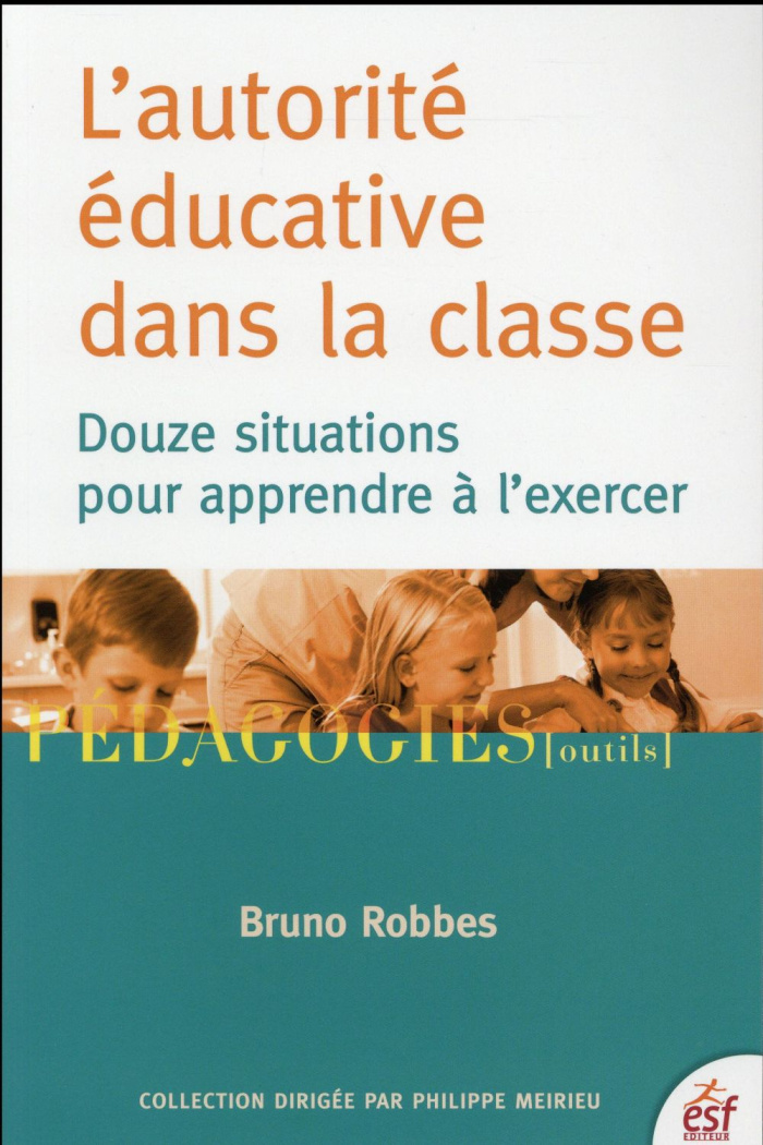 L'autorité éducative dans la classe. Douze situations pour apprendre à l'exercer, Edition 2016