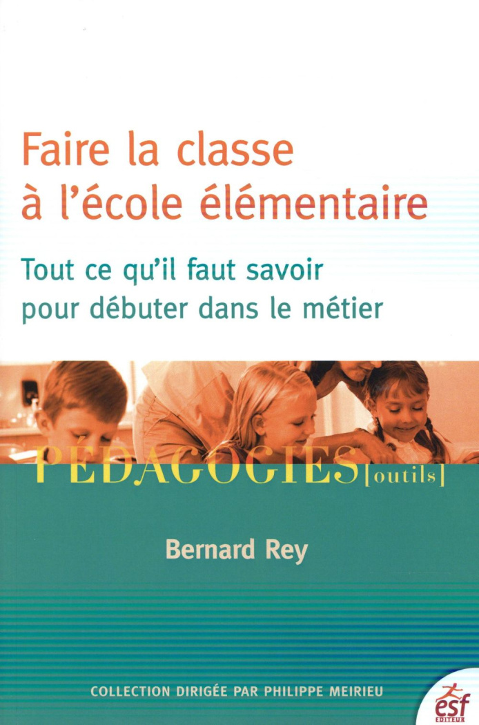 Faire la classe à l'école élémentaire. Tout ce qu'il faut savoir pour débuter dans le métier, Editio