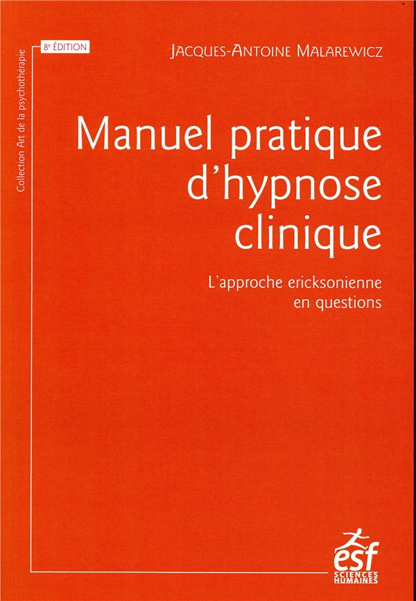 Manuel pratique d'hypnose clinique. L'approche ericksonnienne en questions, Edition 2018