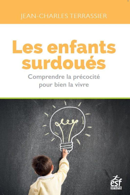 Les enfants surdoués. Comprendre la précocité pour bien la vivre, 13e édition revue et augmentée