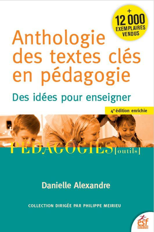 Anthologie des textes clés en pédagogie. Des idées pour enseigner, 4e édition revue et augmentée