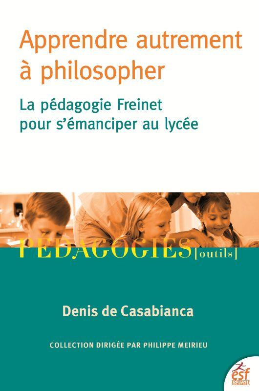 Apprendre autrement à philosopher. La pédagogie Freinet pour s'émanciper au lycée