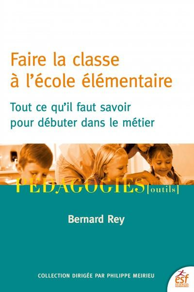 Faire la classe à l'école élémentaire. Tout ce qu'il faut savoir pour débuter dans le métier, Editio