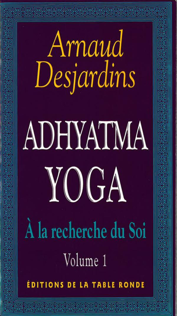 A la recherche du Soi Volume 1 : Adhyatma yoga