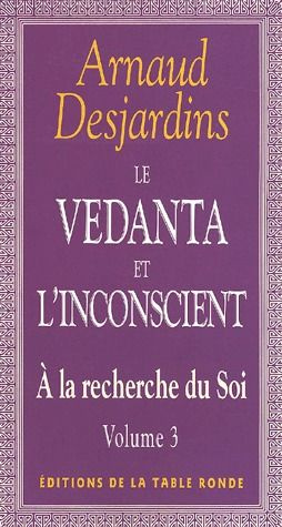A la recherche du Soi. Tome 3, Le vedanta et l'inconscient