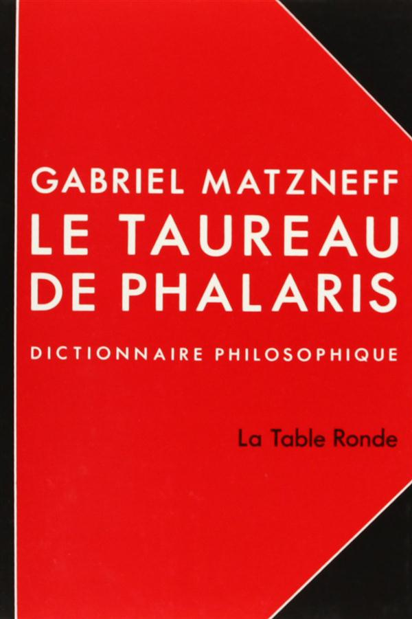 LE TAUREAU DE PHALARIS. Dictionnaire philosophique