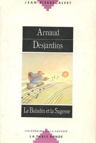 ARNAUD DESJARDINS, LE BALADIN ET LA SAGESSE