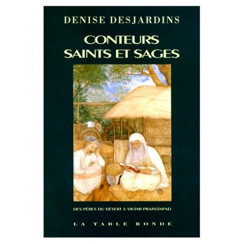 CONTEURS SAINTS ET SAGES. Des pères du désert à Swâmi Prajnânpad