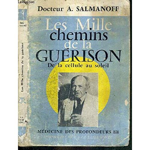 MEDECINE DES PROFONDEURS - III - LES MILLE CHEMINS DE LA GUERISON - DE LA CELLULE AU SOLEIL