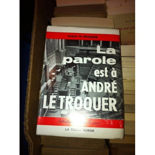 LA PAROLE EST A ANDRE LE TROQUER