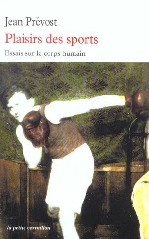 Plaisirs des sports. Essais sur le corps humain