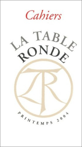 Les Cahiers de la Table Ronde Printemps 2004