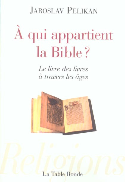 A qui appartient la Bible ? Le livre des livres à travers les âges
