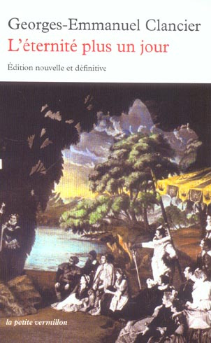 L'éternité plus un jour. Suivi de Un homme à la recherche de son temps