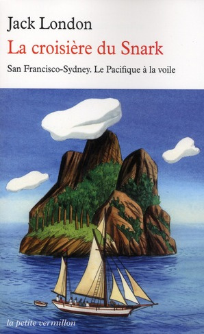 La croisière du Snark. San Francisco-Sydney; Le Pacifique à la voile