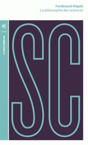 La philosophie des sciences. Edition 2017