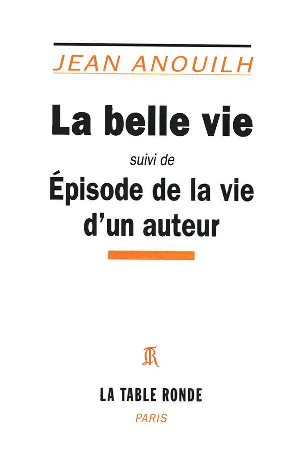La Belle vie. Episode de la vie d'un auteur