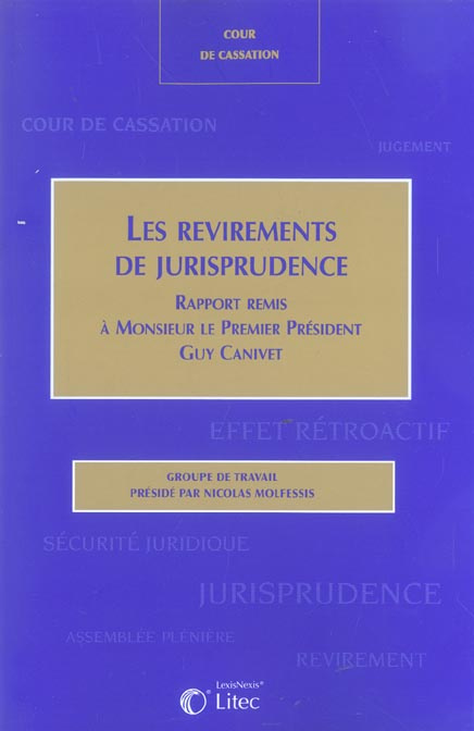 Les revirements de jurisprudence. Rapport remis à Monsieur le Premier Président Guy Canivet