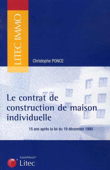 Le contrat de construction de maison individuelle. 15 ans après la loi du 19 décembre 1990