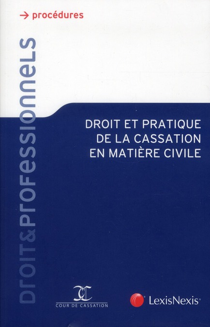 Droit et pratique de la cassation en matière civile. 3e édition