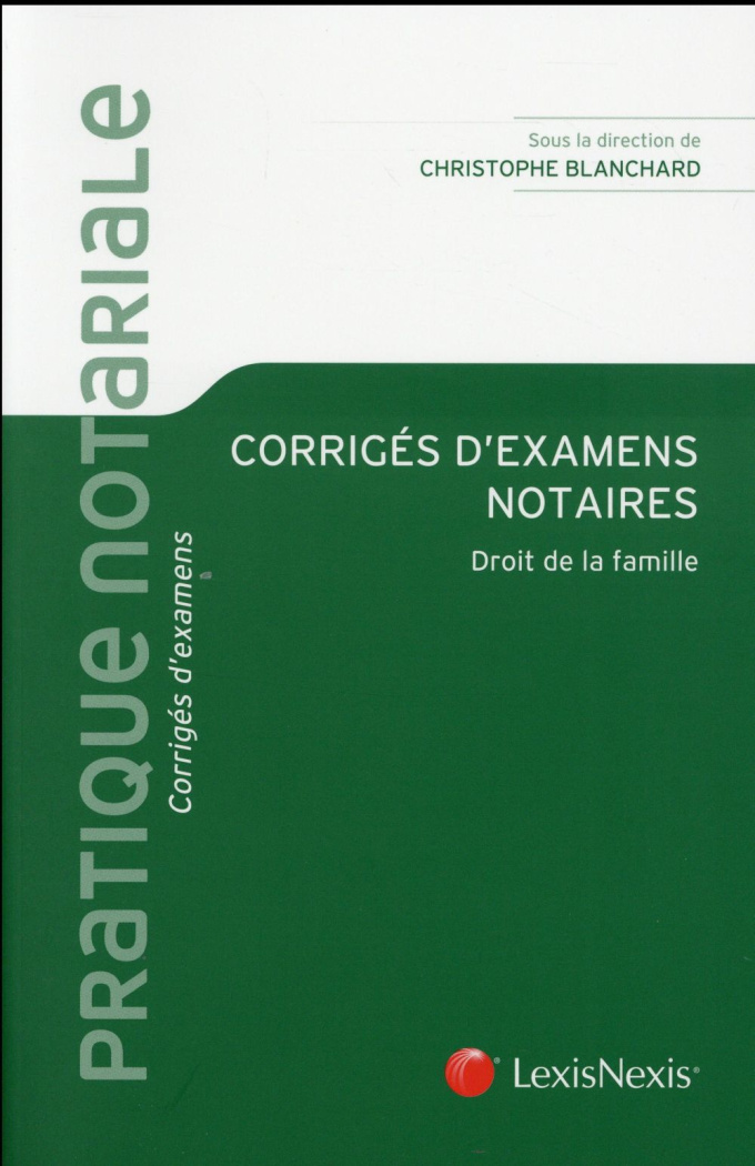 Corrigés d'examens notaires. Droit de la famille