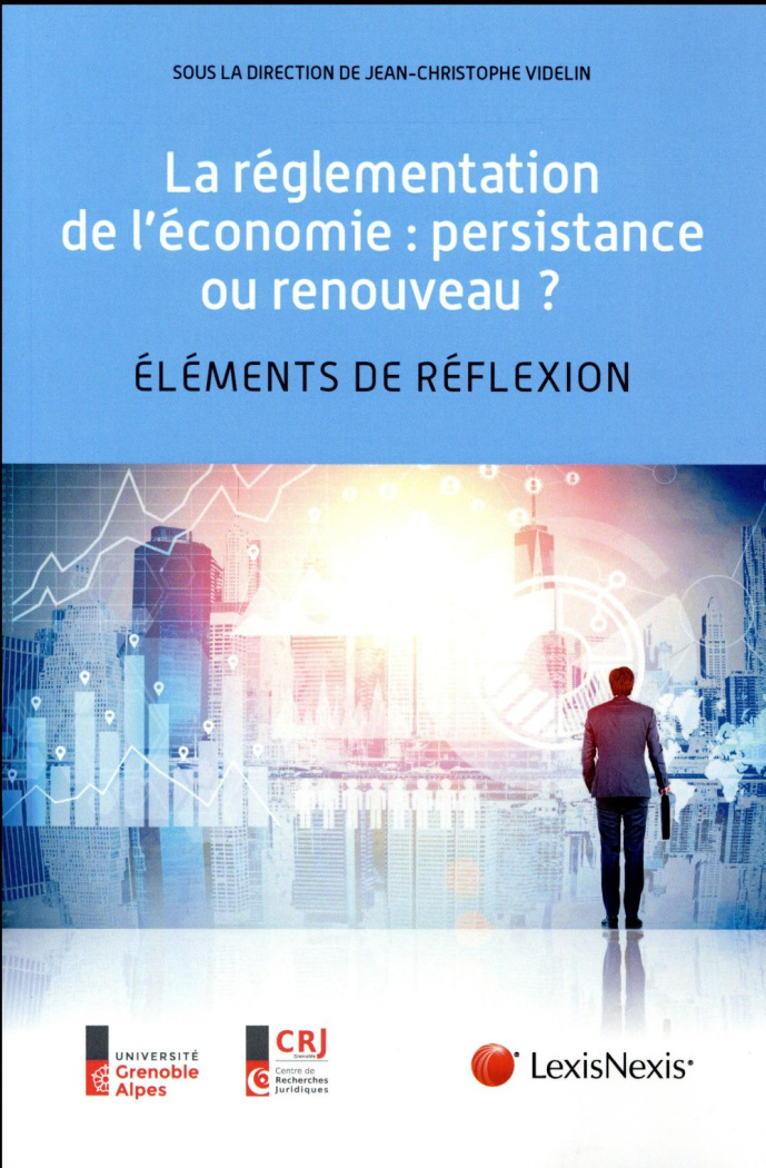 La règlementation de l'économie : persistance ou renouveau. Elements de réflexion