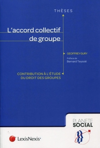 L'accord collectif de groupe. Contribution à l'étude du droit des groupes