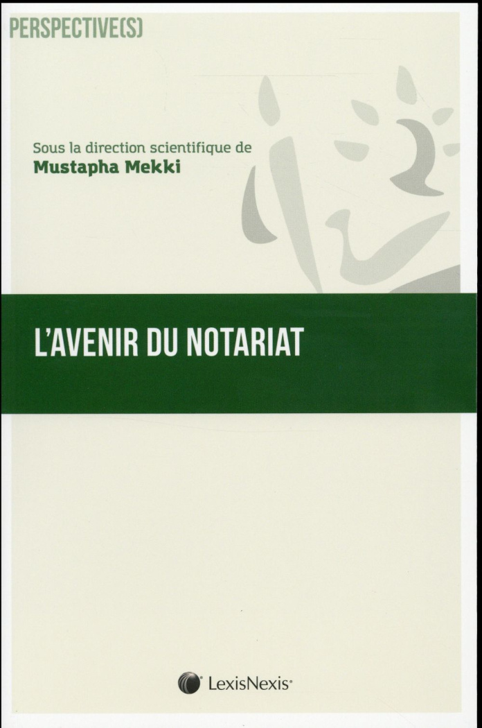 L'avenir du notariat. (Passé, présent, futur)