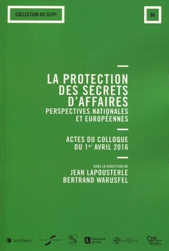 La protection des secrets d'affaires : perspectives nationales et européennes. Actes du colloque du