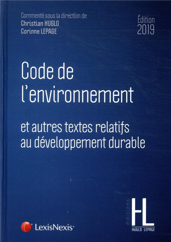 Code de l'environnement et autres textes relatifs au développement durable. Edition 2019