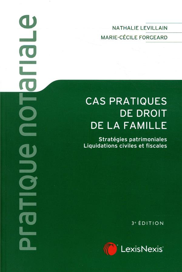 Cas pratiques de droit de la famille. Stratégies patrimoniales, liquidations civiles et fiscales, 3e