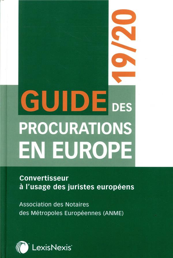 Guide des procurations en Europe. Convertisseur à l'usage des juristes européens, Edition 2018-2019