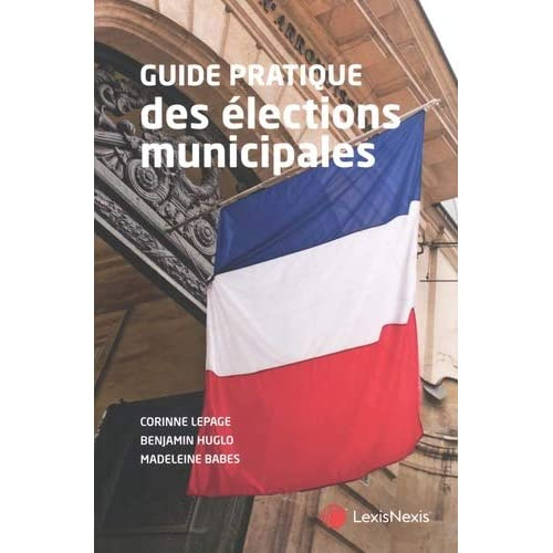 Guide pratique des élections municipales. 3e édition