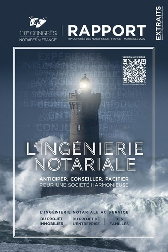 L'ingénierie notariale. Anticiper, conseiller, pacifier pour une société harmonieuse. 118e congrès d