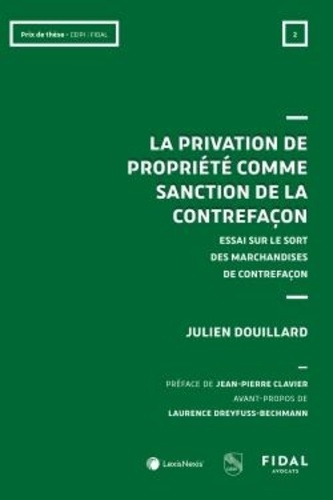 La privation de propriété comme sanction de la contrefaçon. Essai sur le sort des marchandises de co