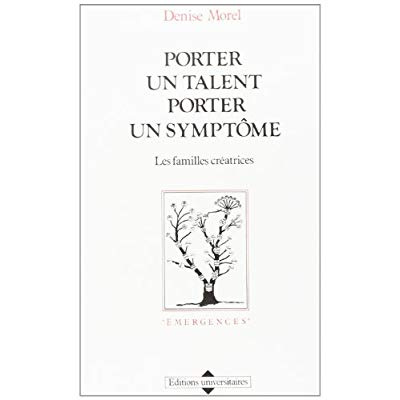 PORTER UN TALENT PORTER UN SYMPTOME . LES FAMILLES CRE