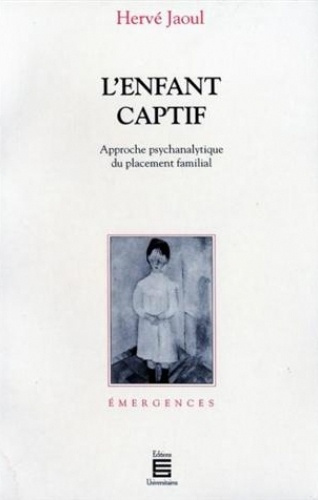 ENFANT CAPTIF . APPROCHE PSYCHANALYTIQUE DU PLACEMEN