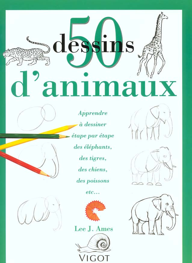 50 Dessins d'animaux. Apprendre à dessiner étape par étape des éléphants, des tigres, des chiens, de