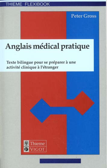 ANGLAIS MEDICAL PRATIQUE. Texte bilingue pour se préparer à une activité clinique à l'étranger
