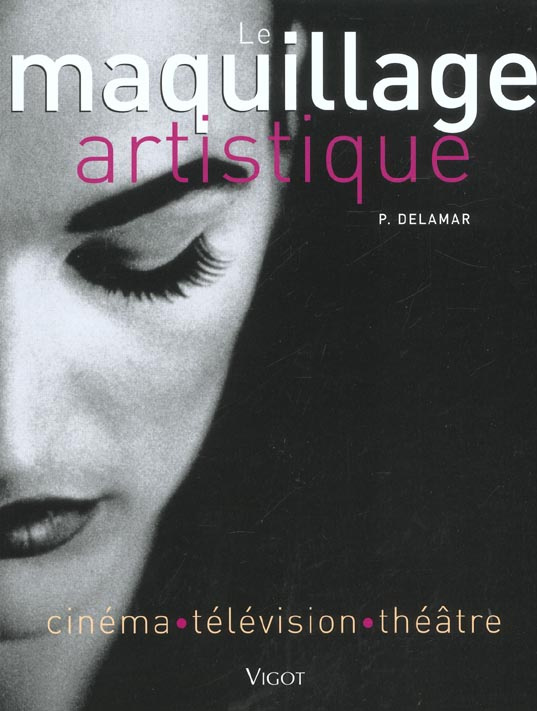 Maquillage artistique. Cinéma, Télévision, Théâtre