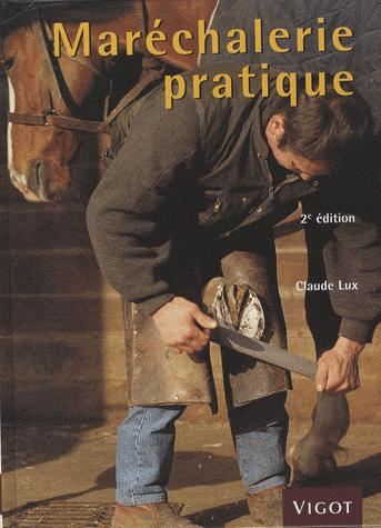Maréchalerie pratique. Dépannage, ferrage, 2e édition