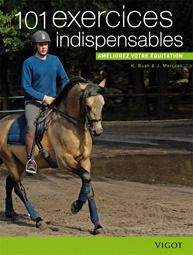 101 exercices indispensables. Améliorez votre équitation