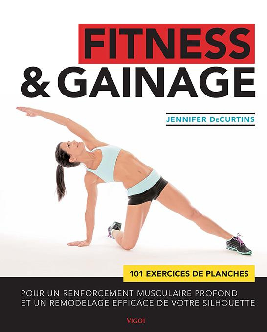 Fitness & gainage. 101 exercices de planches pour un renforcement musculaire profond et un remodelag