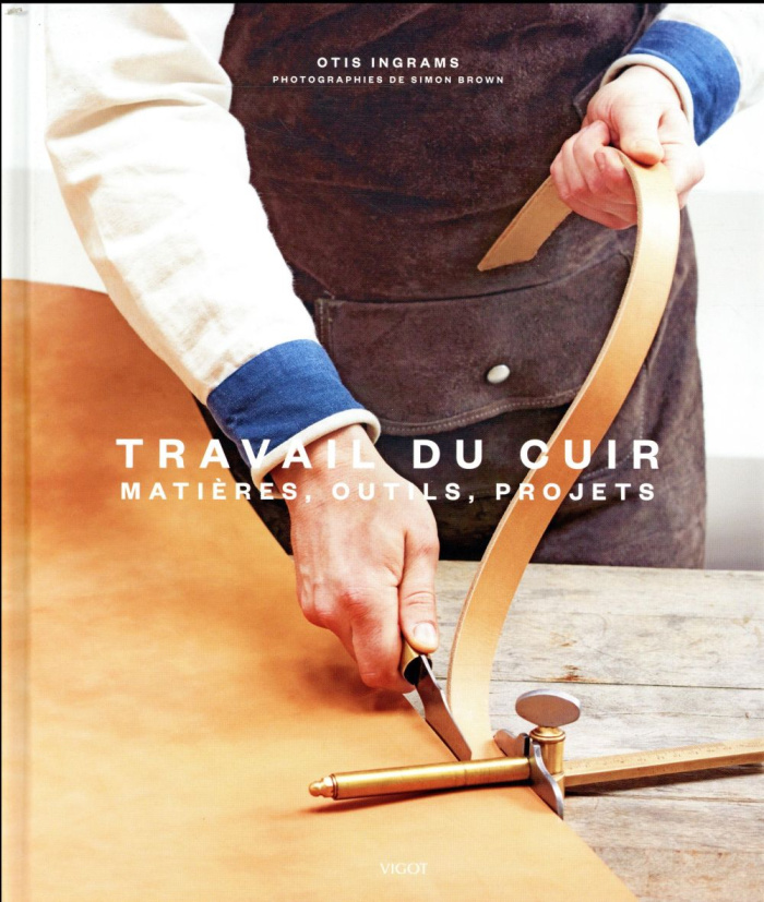 Travail du cuir. Matière, outils, projets